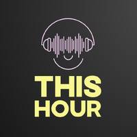 This Hour - August 2024 by This Hour Radio