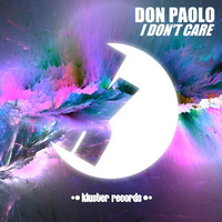 Don Paolo - I Don't Care (Original Mix) PREVIEW by Don Paolo