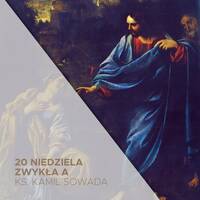 20 Niedziela Zwykła A (16.08.2026) - ks. Kamil Sowada by Parafia WNMP, Opole - Gosławice