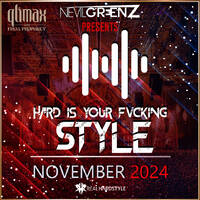 Nevil Greenz presents Hard Is Your Fvcking Style | NOVEMBER 2024 (Special Qlimax) by Nevil Greenz