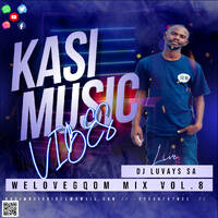 Dj Luvays SA - WeLoveGqom Mix Vol.8 by Kasi Music Vibes