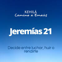 Jeremías 21 | Decide entre luchar, huir o rendirte by Kehila Camino a Emaus