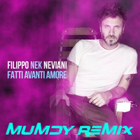 Nek - Fatti Avanti Amore ( Mumdy Remix ) by Mumdy