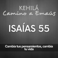 Isaías 55 | Cambia tus pensamientos, cambia tu vida by Kehila Camino a Emaus