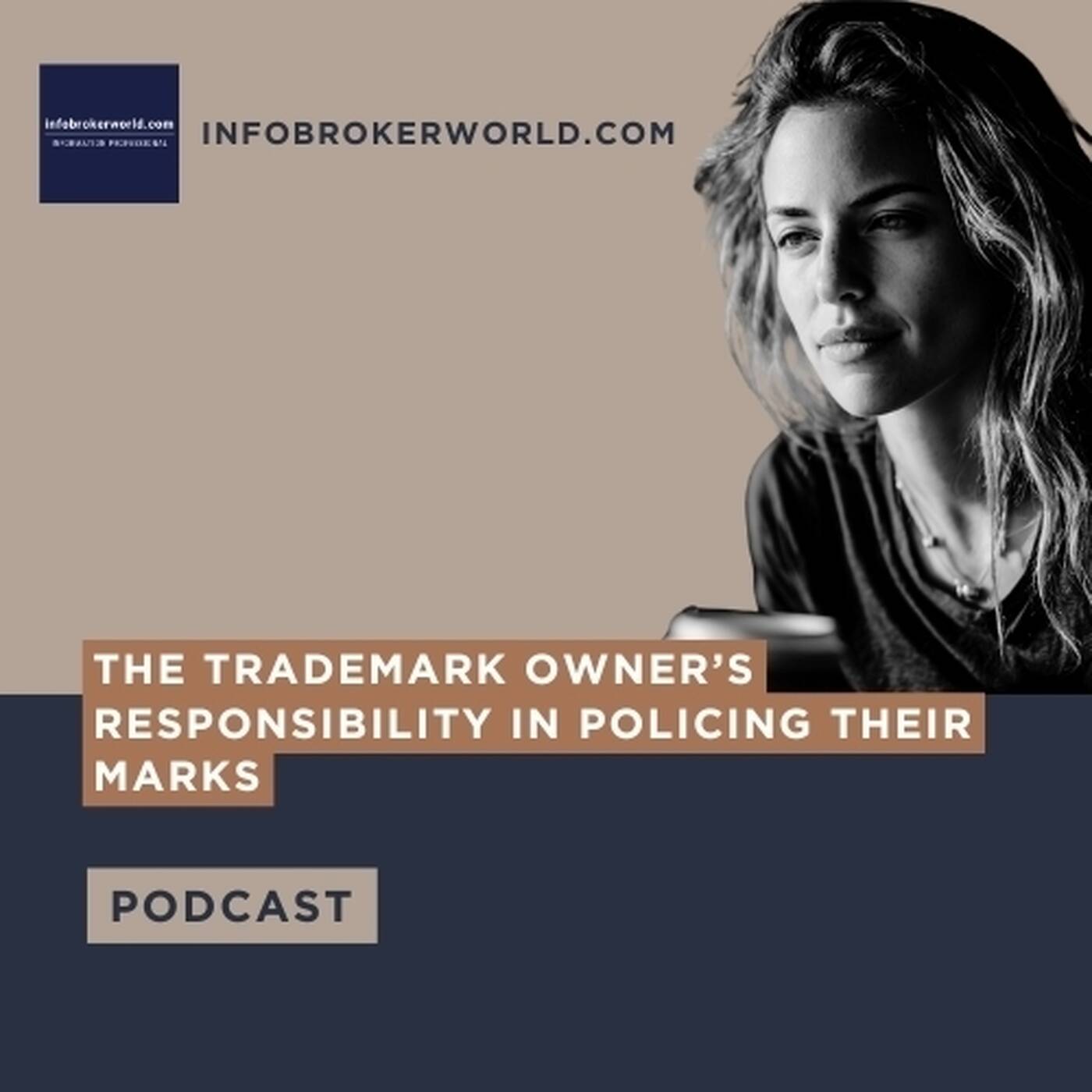 What is the trademark owner's responsibility in policing their marks? - infobrokerworld.com Podcast episode artwork