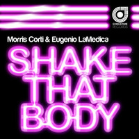 Morris Corti, Eugenio LaMedica -  Shake That Body Tote DJ Remix by Tote Deejay