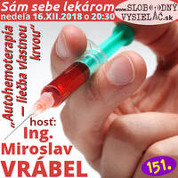 Sám sebe lekárom 151 - 2018-12-16 „Autohemoterapia — Liečba vlastnou krvou“ by Slobodný Vysielač
