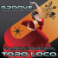 << GROOVE >> TOROLOCO *FlamingoLounge* by FUEGO ASTRAL < HEXADEUS >