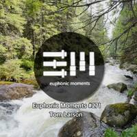 Euphonic Moments # 271 DJ Tom Larson by Euphonic Moments