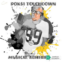 Poks1 Touchdown {Musical Adherence} by Poks_Touchdown