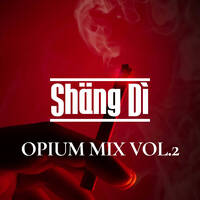 SHÄNG DÌ - Opium Vol.2 by SHANG DI