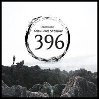 Zoltan Biro - Chill Out Session 396 by Zoltan Biro