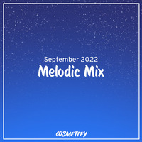 Melodic Mix - September 2022 by Cerulean