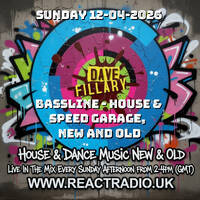 React Radio Show 12-04-2026 (Bassline House &amp; Speed Garage) by dave fillary