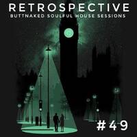 Iain Willis presents Retrospective #49 - Buttnaked Lost Mixes by Iain Willis - Soulful House Connoisseur