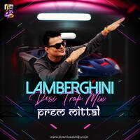 Lamborghini (Desi Trap) - DJ Prem Mittal by Prem Mittal