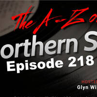 The A-Z Of Northern Soul E218 by Glyn Williams