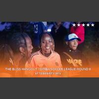 THE BLISS HANGOUT DIMBA SOCCER LEAGUE ROUND 8 AFTERPARTY MIX SITY THA DJ by Haniel