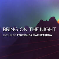 Atomique &amp; Max_Sparrow - Bring on the Night by Atomique