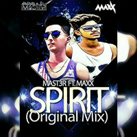 MaSt3R Ft.MaxX - Spirit (Original Mix) by Dj MaSt3R Mst