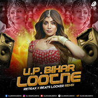 U.P. Bihar Lootne (Remix) - Retrax X Beats Locker by All Indian DJs Drive