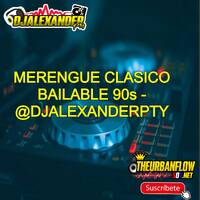 MERENGUE CLASICO BAILABLE 90s - @DJALEXANDERPTY (1) by @theurbanflow507