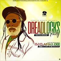 DREADLOCKS PARTY - DJ CLAIMAX DEE by Dj Claimax_Dee