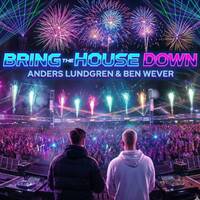Anders Lundgren &amp; Ben Wever - Bring The House Down by Anders Lundgren