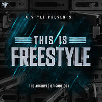 A-Style Present This Is Freestyle The Archives Episode 001 @ REALHARDSTYLE.NL 23.08.2020 by A-Style - Harder Styles DJ