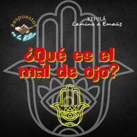 250. ¿Qué es el mal de ojo? by Kehila Camino a Emaus