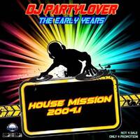 DJ Partylover - House Mission 2004.1 by Partylover