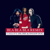 Calli ft. Dr.Dre &amp; Snoop Dog - Bla Bla Bla ( Dj Cashesclay Remix ) by Dj.Cashesclay
