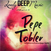 LovelyDeepMusic - PEPE TOBLER - Sommertraum - special LDM.cast # o22/13 by Cla-Si(e)-loves-sound
