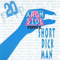 20 Finguers - Short Dick Man (AROM SIDE Remix) by AROM SIDE