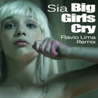 S.I.A. - BIG Girls Cry (Flavio Lima Remix) by DJFlavioLima