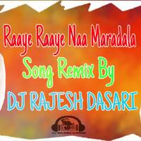 RAAYE _RAAYE_NAA_MARADALA_FOLKSONG _REMIX BY DJ RAJESH DASARI by www.Djoffice.in