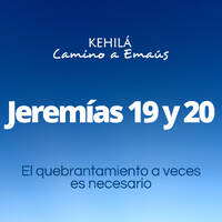 Jeremías 19 y 20 | El quebrantamiento a veces es necesario by Kehila Camino a Emaus