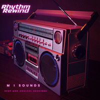 M I Sounds - Rhythm Rewind by Deep and Soulful Sessions