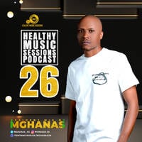 Healthy Music Sessions Podcast 026(Resident Mix)by Mghanas by Healthy Music Sessions