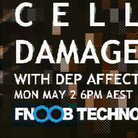 Dep Affect - Cell Damage Episode 2 [May 2 2016] Fnoob Techno by Dep Affect