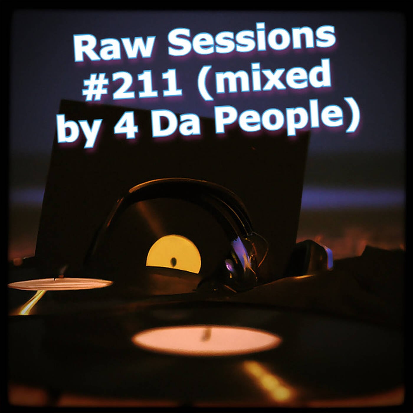 Raw Sessions #211 (mixed by 4 Da People) episode artwork