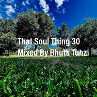 That Soul Thing 30 Mixed By Bhuts Tunz by BhutsTunz