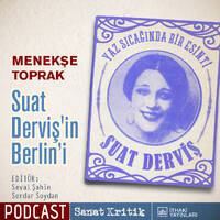 #25 Menekşe Toprak Anlatıyor: "Suat Derviş'in Berlin'i" by Sanat Kritik