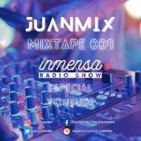 Juanmix presents MIXTAPE 008 INMENSA YOUTUBE by DJuanmix