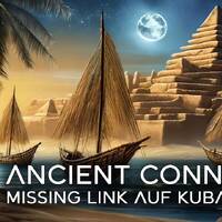 Ancient Connections - Missing Link zwischen alter und neuer Welt auf Kuba gefunden by NuoFlix