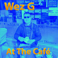 Wez G - At The Café by Wez G