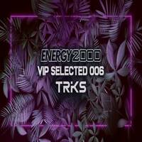 Energy 2000 (Katowice) - VIP SELECTED 006 - Dj Triks (09-2022) up by PRAWY by Mr Right
