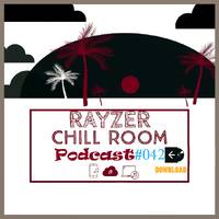 Chill Room Podcast #042 by Rayzer