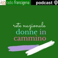 RETE NAZIONALE DONNE IN CAMMINO - 01 - CRISTINA MENGHINI by RADIO FRANCIGENA - LA VOCE DEI CAMMINI