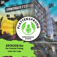 ORWOhaus - Plattensprung: Der Festival Freitag #60 by Pi Radio